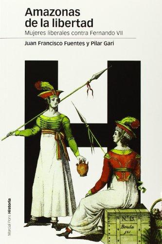 Amazonas De La Libertad. Mujeres Liberales Contra Fernando Vii