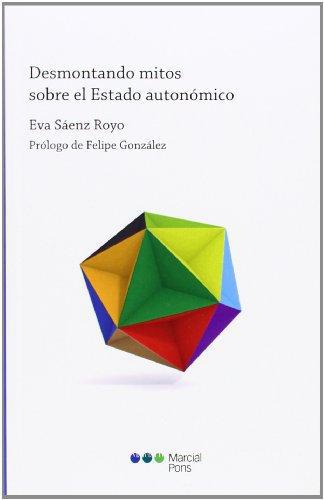 Desmontando Mitos Sobre El Estado Autonomico. Para Una Reforma Constitucional En Serio