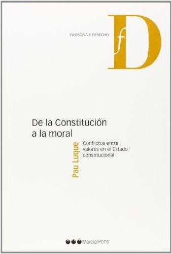 De La Constitucion A La Moral Conflictos Entre Valores En El Estado Constitucional