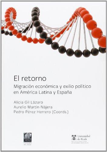Retorno. Migracion Economica Y Exilio Politico En America Latina Y España, El