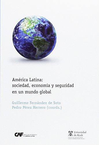 America Latina Sociedad Economia Y Seguridad En Un Mundo Global