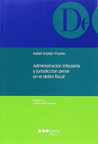 Administracion Tributaria Y Jurisdiccion Penal En El Delito Fiscal