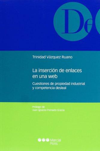 Insercion De Enlaces En Una Web. Cuestiones De Propiedad Industrial Y Competencia Desleal, La