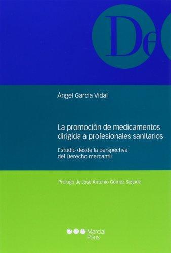Promocion De Medicamentos Dirigida A Profesionales Sanitarios. Estudio Desde La Perspectiva Del Derecho, La