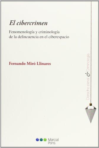 Cibercrimen. Fenomenologia Y Criminologia De La Delincuencia En El Ciberespacio, El