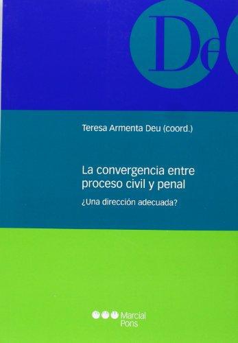 Convergencia Entre Proceso Civil Y Penal. Una Direccion Adecuada?, La