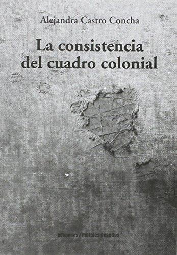 Consistencia Del Cuadro Colonial, La