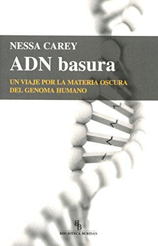 Adn Basura. Un Viaje Por La Materia Oscura Del Genoma Humano