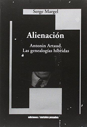 Alienacion. Antonin Artaud. Las Genealogias Hibridas