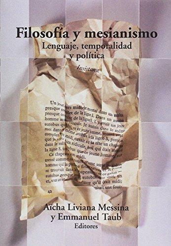 Filosofia Y Mesianismo. Lenguaje Temporalidad Y Politica