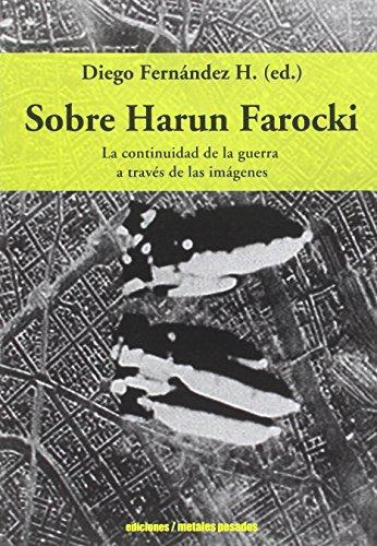 Sobre Harun Farocki. La Continuacion De La Guerra A Traves De Las Imagenes