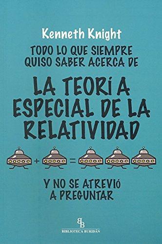 Todo Lo Que Siempre Quiso Saber Acerca De La Teoria Especial De La Relatividad