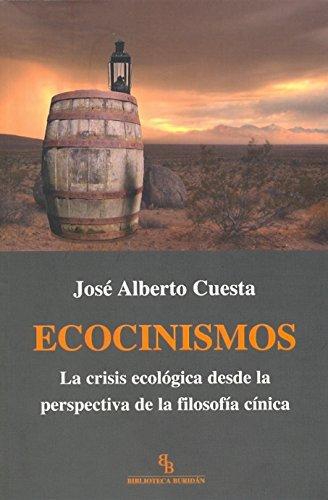 Ecocinismos. La Crisis Ecologica Desde La Perspectiva De La Filosofia Cinica