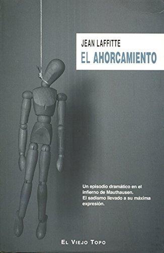 Ahorcamiento. Un Episodio Dramatico En El Infierno De Mauthausen. El Sadismo Llevado A Su Maxima Expresion, El