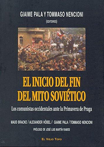 Inicio Del Fin Del Mito Sovietico. Los Comunistas Occidentales Ante La Primavera De Praga, El