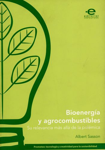 Bioenergia Y Agrocombustibles Su Relevancia Mas Alla De La Polemica