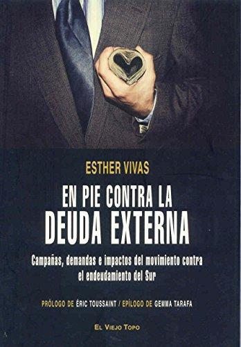 En Pie Contra La Deuda Externa. Campañas, Demandas E Impactos Del Movimiento Contra El Endeudamiento Del Sur