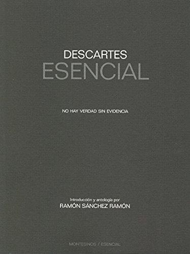 Descartes Esencial. No Hay Verdad Sin Evidencia