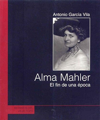 Alma Mahler. El Fin De Una Epoca