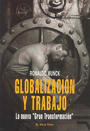 Globalizacion Y Trabajo. La Nueva 'Gran Transformacion'