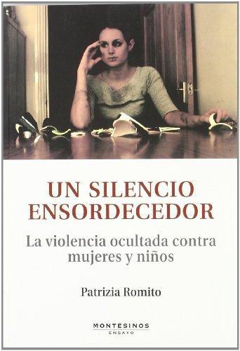Un Silencio Ensordecedor. La Violencia Ocultada Contra Mujeres Y Niños