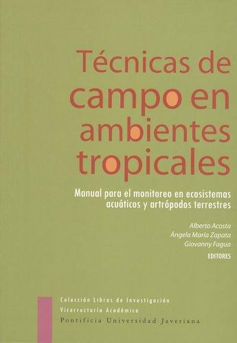 Tecnicas De Campo En Ambientes Tropicales Manual Para El Monitoreo En Ecosistemas Acuaticos