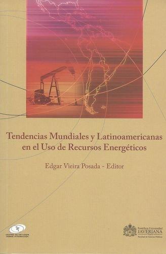 Tendencias Mundiales Y Latinoamericanas En El Uso De Recursos Energeticos