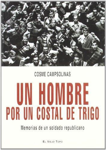 Un Hombre Por Un Costal De Trigo. Memorias De Un Soldado Republicano