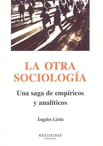 Otra Sociologia Una Saga De Empiricos Y Analiticos, La