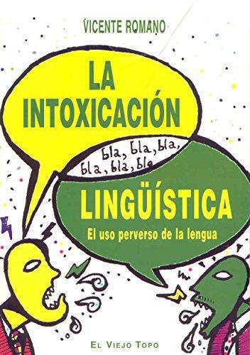 Intoxicacion Linguistica El Uso Perverso De La Lengua, La
