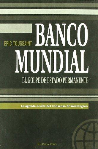 Banco Mundial El Golpe De Estado Permanente