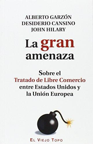 Gran Amenaza. Sobre El Tratado De Libre Comercio Entre Estados Unidos Y La Union Europea, La