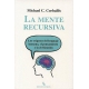 Mente Recursiva Los Origenes Del Lenguaje Humano El Pensamiento Y La Civilizacion, La