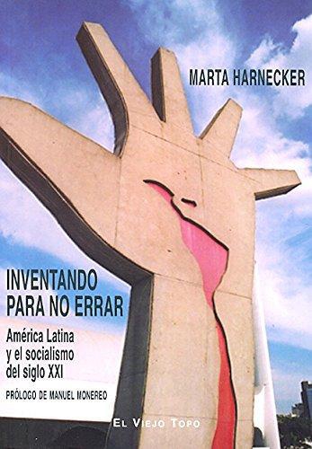 Inventando Para No Errar. America Latina Y El Socialismo Del Siglo Xxi