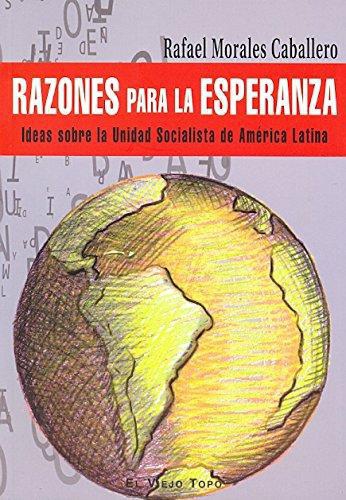 Razones Para La Esperanza Ideas Sobre La Unidad Socialista De America Latina