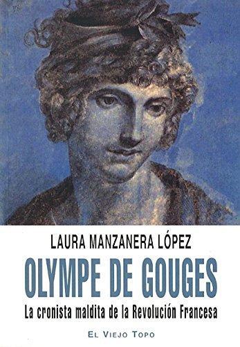 Olympe De Gouges La Cronista Maldita De La Revolucion Francesa