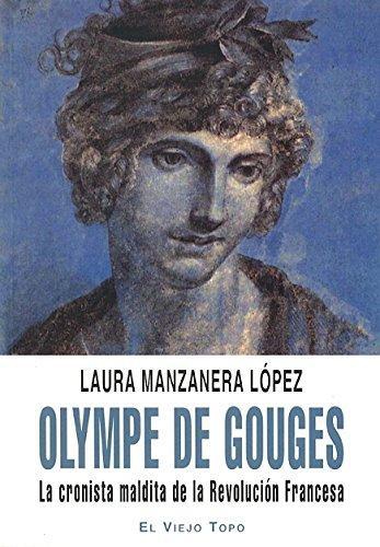 Olympe De Gouges La Cronista Maldita De La Revolucion Francesa