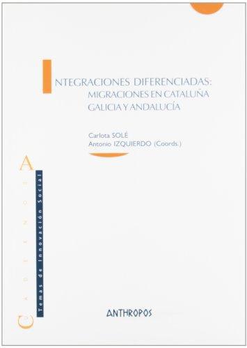 Integraciones Diferenciadas Migraciones En Cataluña Galicia Y Andalucia