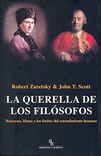 Querella De Los Filosofos Rousseau Hume Y Los Limites Del Entendimiento Humano, La