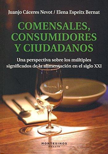 Comensales Consumidores Y Ciudadanos. Una Perspectiva Sobre Los Multiples Significados De La Alimentacion