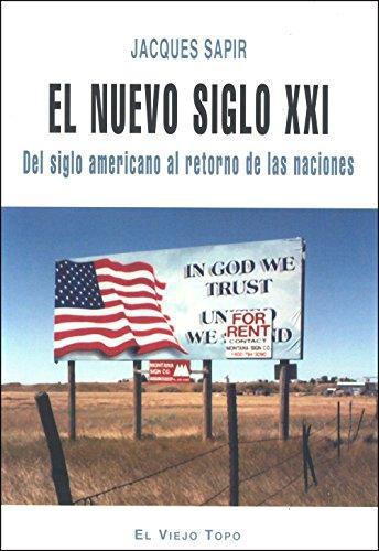 Nuevo Siglo Xxi. Del Siglo Americano Al Retorno De Las Naciones, El