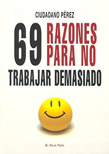 69 Razones Para No Trabajar Demasiado