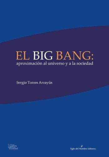 Big Bang: Aproximacion Al Universo Y A La Sociedad, El