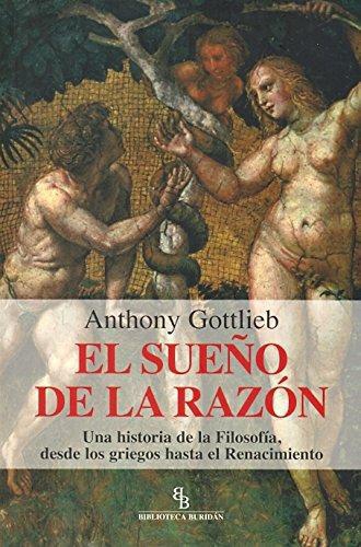 Sueño De La Razon. Una Historia De La Filosofia, Desde Los Griegos Hasta El Renacimiento, El
