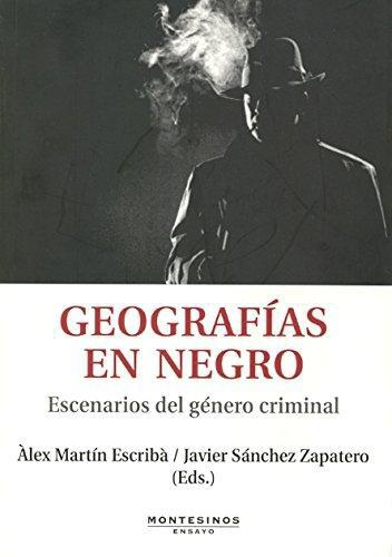 Geografias En Negro Escenarios Del Genero Criminal