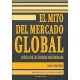 Mito Del Mercado Global. Critica De Las Teorias Neoliberales, El
