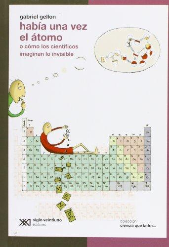 Habia Una Vez Un Atomo O Como Los Cientificos Imaginan Lo Invisible