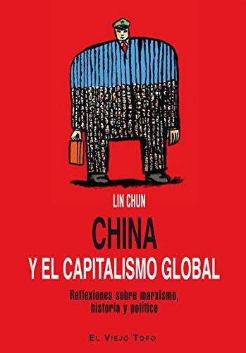 China Y El Capitalismo Global Reflexiones Sobre Marxismo Historia Y Politica