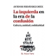 Izquierda En La Era De La Confusion. Cultura, Unidad Y Solidaridad, La
