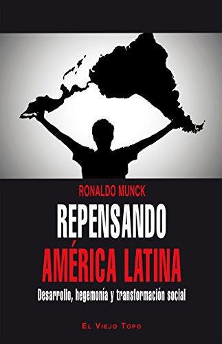 Repensando America Latina. Desarrollo Hegemonia Y Transformacion Social